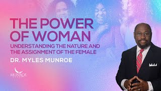 Greatest Power Of Woman Myles Munroe On How Female Strength Transforms The World  MunroeGlobalcom [upl. by Gombach]