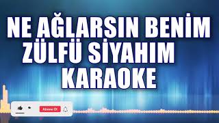 NE AĞLARSIN BENİM ZÜLFÜ SİYAHIM KARAOKE ton do [upl. by Howlond569]