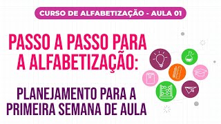 Aula 1 Passo a passo para a alfabetização  Planejamento para a primeira semana de aula [upl. by Sprage]