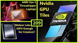 Nvidia GPU Tiles Zen 5 Threadripper Laptops Intel Meteor Lake  Metrology Eng  Broken Silicon 209 [upl. by Lezley]