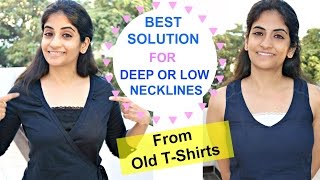 Best Solution for Low and Deep Necklines Using Old Tshirts Light amp Comfortable [upl. by Tella]