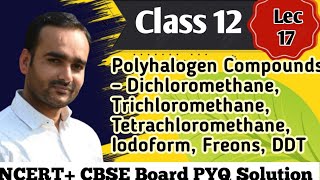 Polyhalogen Compounds – Dichloromethane Trichloromethane Tetrachloromethane Iodoform Freons DDT [upl. by Fasa]