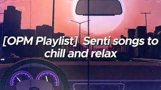 OPM Playlist senti songs to chill and relax [upl. by Trey]