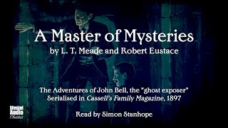 A Master of Mysteries  L T Meade amp Robert Eustace  The Complete Series  A Bitesized Audiobook [upl. by Dub]