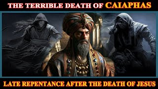 THE TERRIBLE DEATH OF CAIAPHASjesus history jesushistory christianhistory [upl. by Naltiak]