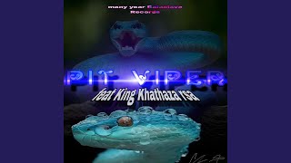 Pit Viper feat King Khathaza rsa [upl. by Zahara]