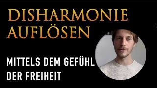 Disharmonie auflösen mittels dem Gefühl der Freiheit [upl. by Tarah]