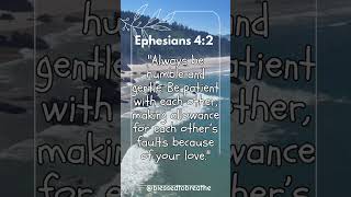 Ephesians 42 behumble begentle bepatience love oneanother godislove bibleverse godblessyou [upl. by Adnov]