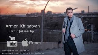 Armen Khlgatyan  Ur E Im Tune  Ուր է իմ տունը 2015 [upl. by Gayla]