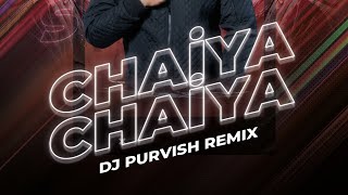 Chaiyya Chaiyya REMIX DJ Purvish  Dil Se  Sukhwinder Singh  A R Rahman [upl. by Vanda]