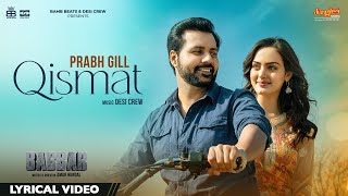 Qismat  Lyrical Video  Prabh Gill  Amrit Maan  Babbar  Desi Crew  New Punjabi Songs 2022 [upl. by Imtiaz]