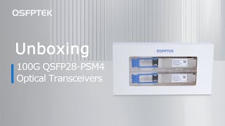 Unboxing 100G QSFP28 PSM4 Optical Transceivers  QSFPTEK [upl. by Cinom]