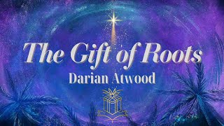 The Gift of Roots  December 3 2023 [upl. by Alfie]