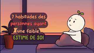 7 habitudes des personnes ayant une FAIBLE ESTIME DE SOI [upl. by Eyatnod]