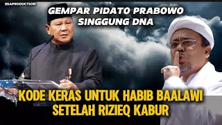 GEMPAR 🔴 PIDATO PRABOWO SINGGUNG DNA  KODE KERAS UNTUK BAALAWI SETELAH RIZIEQ KABUR [upl. by Shayna84]