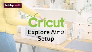 How to Set Up Your Cricut Explore Air 2  Hobbycraft [upl. by Arlan]