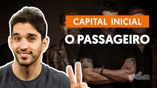 O Passageiro  Capital Inicial aula de violão simplificada [upl. by Sufur]