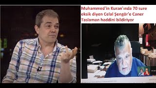 Kuranda 70 sure eksik diyen Ateist Celal Şengöre Caner Taslaman haddini bildiriyor [upl. by Ellehcin]