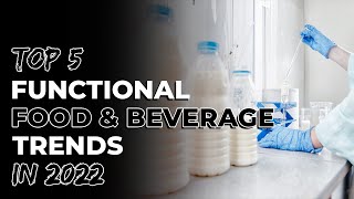 Top 5 Functional Food amp Beverage Trends in 2022 [upl. by Aynot]