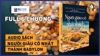 SÁCH NÓI FULLNgười giàu có nhất thành Babylon  Full 6 chương  Tác giả George S Clason [upl. by Feirahs]