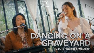 ETC ชวนมาแจม quotDANCING ON A GRAVEYARDquot  Violette Wautier [upl. by Connett765]