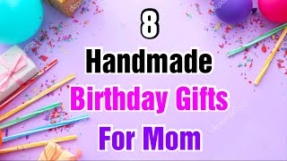 8 Beautiful Handmade Birthday Gift Ideas for Mom  Happy Birthday Gifts  Birthday Gifts 2023 Easy [upl. by Frye]