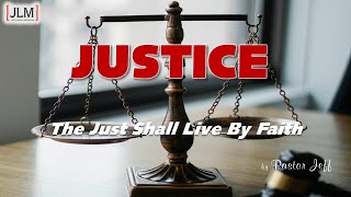 JUSTICE  The Just Shall Live by Faith  Pt 9  It Will Come to Pass [upl. by Reifnnej]