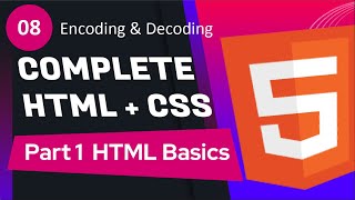 08  Encoding amp Decoding  Complete HTML  CSS Course  PART 1  HTML Basics [upl. by Mariand]