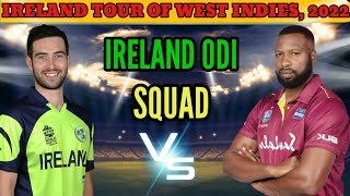 Ireland vs West Indies ODI Series Squad 2022  Ireland Confirm 15 man Squad for ODI  IRE VS WI [upl. by Currey245]