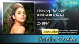 RUMBA  Jackie Scott amp Dj Ice  Chasing The Sun 25 BPM [upl. by Clausen27]