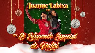 Joanne Labixa e o Estupendo Especial de Natal [upl. by O'Kelly476]