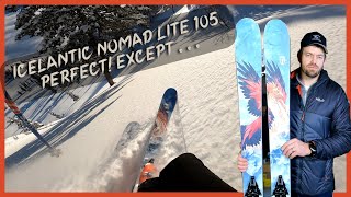 Icelantic Nomad 105 Lite Backcountry Ski Review  Perfect except     GEAR30 Gear Talk [upl. by Pickford610]