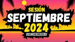 Sesion SEPTIEMBRE 2024 MIX Reggaeton Comercial Trap Flamenco Dembow Oscar Herrera DJ [upl. by Vudimir24]