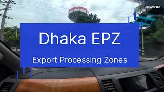 লক্ষ বেকারের কর্মস্থল  Dhaka EPZ  Bangladesh Export Processing Zones  Explorer BD  dhaka vlog [upl. by Davison883]