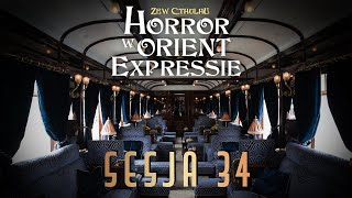 Horror w Orient Expressie  Sesja 34  W pogoni za Głową [upl. by Laban]