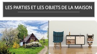 LES PARTIES ET LES OBJETS DE LA MAISON [upl. by Alyac]