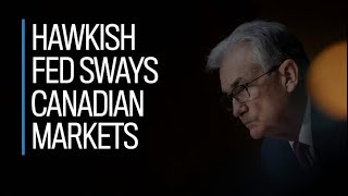 Hawkish Fed sways Canadian markets [upl. by Oab428]