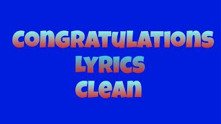 Congratulations Lyrics Clean [upl. by Fredelia]