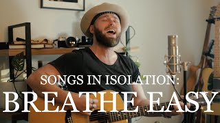 Songs in Isolation Episode 4  Breathe Easy [upl. by Mohammed]