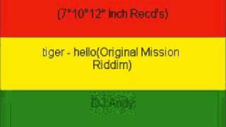 tiger  helloOriginal Mission Riddim [upl. by Ketchum934]