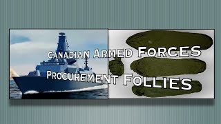 CANADIAN ARMED FORCES Procurement Follies [upl. by Atsyrt102]