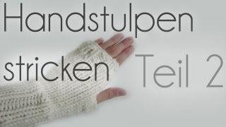 Handstulpen stricken Teil 2 [upl. by Reta481]