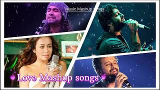 Beautiful Mashup Songs by great Singer Arijit Singh Neha Kakkar Atif Aslam and Jubin Nautiyal [upl. by Necila]