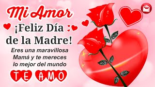 ¡Feliz Día de las Madres MI AMOR ❤ Recibe este lindo MENSAJE en señal de mi amor por ti ¡Te amo [upl. by Nomae]