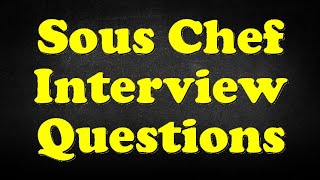 Sous Chef Interview Questions [upl. by Yllrebmik]