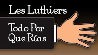 Les Luthiers · Todo Por Que Rías · Show Completo [upl. by Nwaf232]