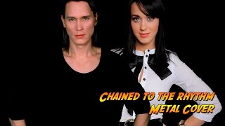 KATY PERRY  CHAINED TO THE RHYTHM Metal Cover [upl. by Minier164]