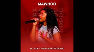 MaWhoo  AMAPIANO 2023 MIX  DJ Ace ♠️ [upl. by Lleuqar283]