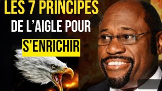 Si Vous Voulez Devenir Riche Suivez Ces 7 principes de réussite dun aigle  Dr Myles Munroe [upl. by Sisi958]