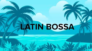 Latin Bossa Nova  Chill Out Latin Rhythms [upl. by Mosier]